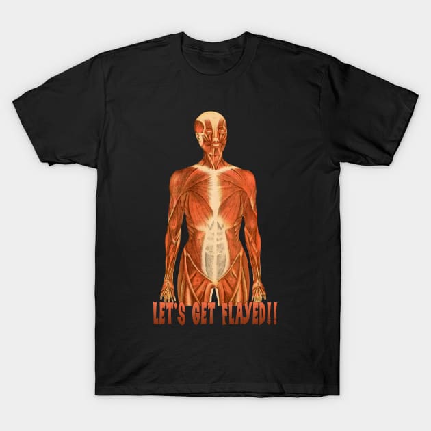 Let's get Flayed! T-Shirt by MichaelaGrove